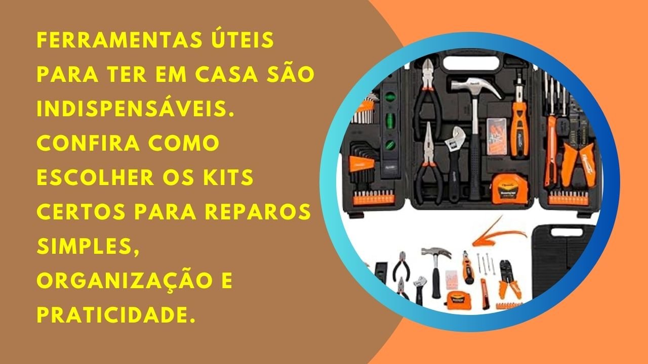 Ferramentas úteis para ter em casa garantem segurança e praticidade. Confira os kits ideais para pequenos reparos e organização do lar.